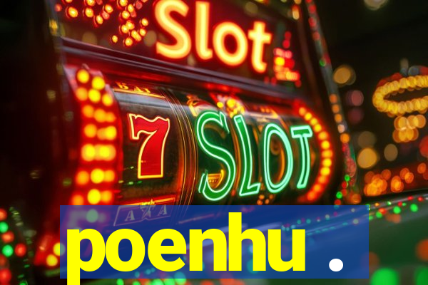 poenhu .